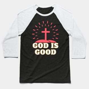 God Is Good Religion Cross Bible Christian Baseball T-Shirt